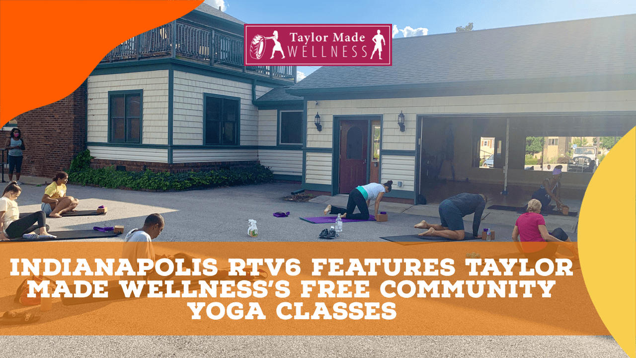 Indianapolis RTV6 Features Taylor Made Wellness's Free Community Yoga Classes 